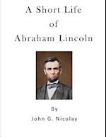 A Short Life of Abraham Lincoln