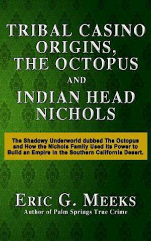 Tribal Casino Origins, the Octopus, and Indian Head Nichols