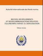 Recueil de Reglements Et de Recommandations Relatifs a la Prospection Et A L'Exploration. Edition Revisee
