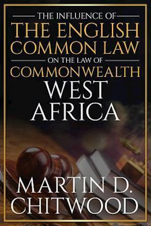 The Influence of the English Common Law on the Law of Commonwealth West Africa