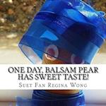 One Day, Balsam Pear Has Sweet Taste!