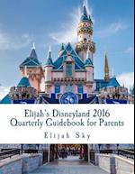 Elijah's Disneyland 2016 Quarterly Guidebook for Parents