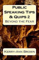 Public Speaking Tips & Quips 2: Beyond the Fear 