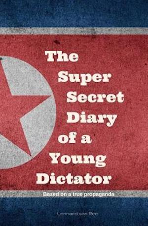 Kim Jong-Un - The Super Secret Diary of a Young Dictator