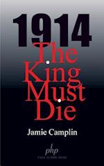 1914 the King Must Die