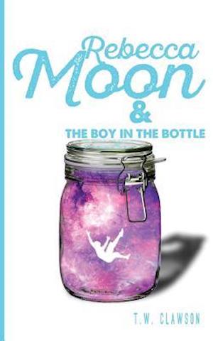 Rebecca Moon and The Boy in the Bottle