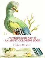 Antique Bird Art III - An Adult Coloring Book