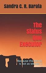 The Status Quo Executor: Because the World is not as we see it 