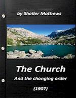 The Church and the Changing Order (1907) by Shailer Mathews