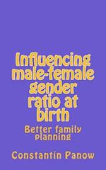 Influencing male-female gender ratio at birth: Better family planning 