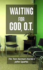 Waiting for God, O.T.