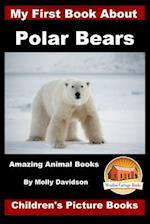 My First Book about Polar Bears - Amazing Animal Books - Children's Picture Books
