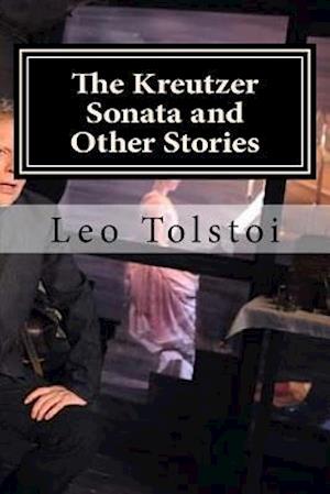 The Kreutzer Sonata and Other Stories