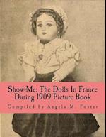 Show-Me: The Dolls In France During 1909 (Picture Book) 
