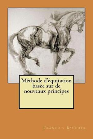 Methode D'Equitation Basee Sur de Nouveaux Principes