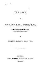 The Life of Richard, Earl Howe, K. G., Admiral of the Fleet