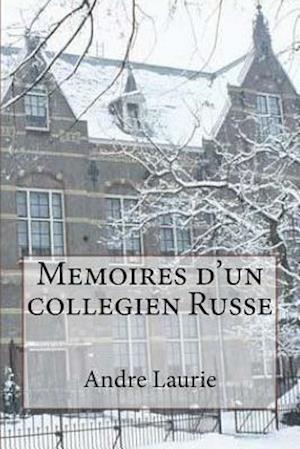 Memoires D'Un Collegien Russe