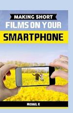Making Short Films on Your Smartphone