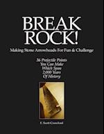 Break Rock! Making Stone Arrowheads for Fun & Challenge
