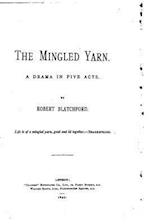 The Mingled Yarn, A Drama in Five Acts