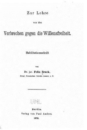 Zur Lehre Von Den Verbrechen Gegen Die Willensfreiheit