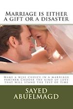 Marriage is either a gift or a disaster