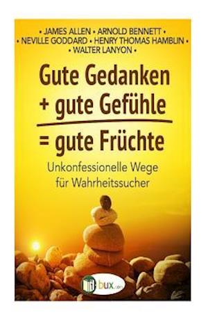 Gute Gedanken + gute Gefuehle = gute Fruechte