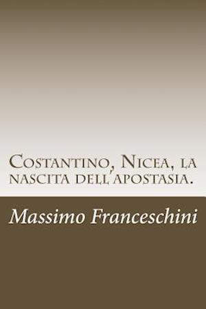 Costantino, Nicea, La Nascita Dell'apostasia.