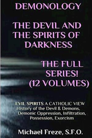 Demonology the Devil and the Spirits of Darkness Expanded!