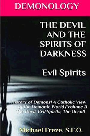 Demonology the Devil and the Spirits of Darkness Evil Spirits