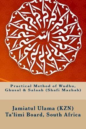 Practical Method of Wudhu, Ghusal & Salaah (Shafi Mazhab)