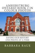 Amherstburg Ontario Book 2 in Colour Photos