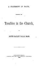 A Statement of Facts, Concerning the Troubles in the Church, in South Hadley Falls, Mass
