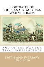 Portraits of Louisiana's Mexican War Veterans and of the War for Texas Independence