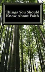 Things You Should Know about Faith