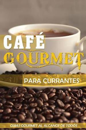 Cafe Gourmet Para Currantes