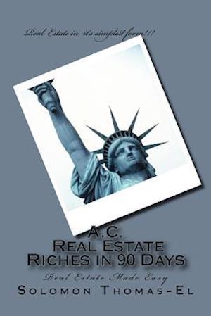 A.C. Real Estate Riches in 90 Days