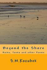 Beyond the Shore: Haiku, Tanka and other Poems 