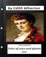 Tales of Men and Ghosts (story collections) by Edith Wharton (1910)