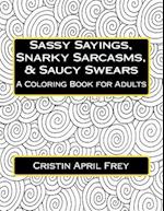 Sassy Sayings, Snarky Sarcasms, & Saucy Swears