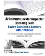 Arkansas Elevator Inspector Licensing Exam Review Questions & Answers 2016/17 Edition