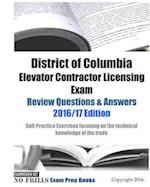 District of Columbia Elevator Contractor Licensing Exam Review Questions & Answers 2016/17 Edition