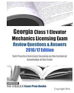 Georgia Class 1 Elevator Mechanics Licensing Exam Review Questions & Answers 2016/17 Edition