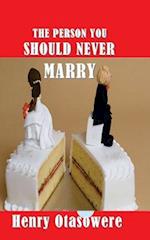 The Person You Should Never Marry