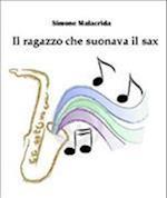 Il Ragazzo Che Suonava Il Sax