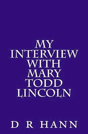 My Interview with Mary Todd Lincoln