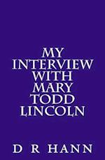 My Interview with Mary Todd Lincoln