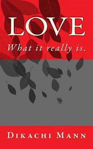 Love: What it really is.