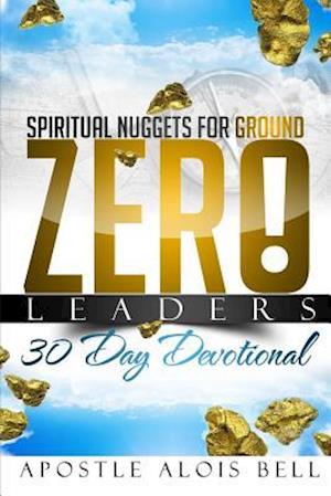 Spiritual Nuggets for Ground Zero Leaders