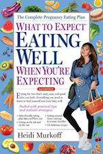 What to Expect: Eating Well When You're Expecting, 2nd Edition